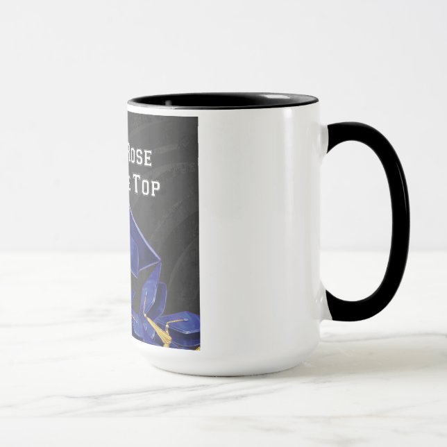 You Rose to the Top Mug (Right)