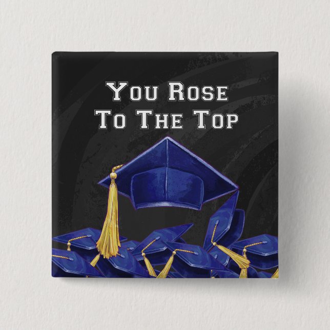 You Rose to the Top Pinback Button (Front)