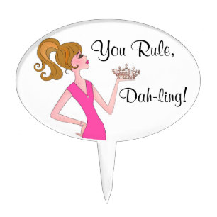 "You Rule, Dah-ling!" Cake Topper