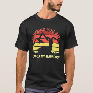 You Say Alpaca My Harness Rock Climber T-Shirt