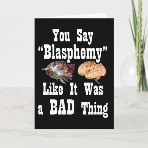 You say Blasphemy Like it was a BAD thing card