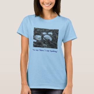 You say "clam," I say "quahog." T shirt