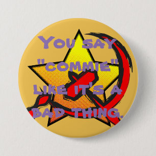 "You say "commie" like it's a bad thing" button