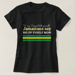 You Say Congratulations-Jamaican Say, BigUp Yuself T-Shirt