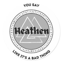 You say Heathen like it's a bad thing