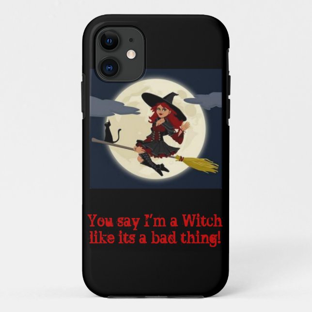 You say I'm a witch...iphone case (Back)