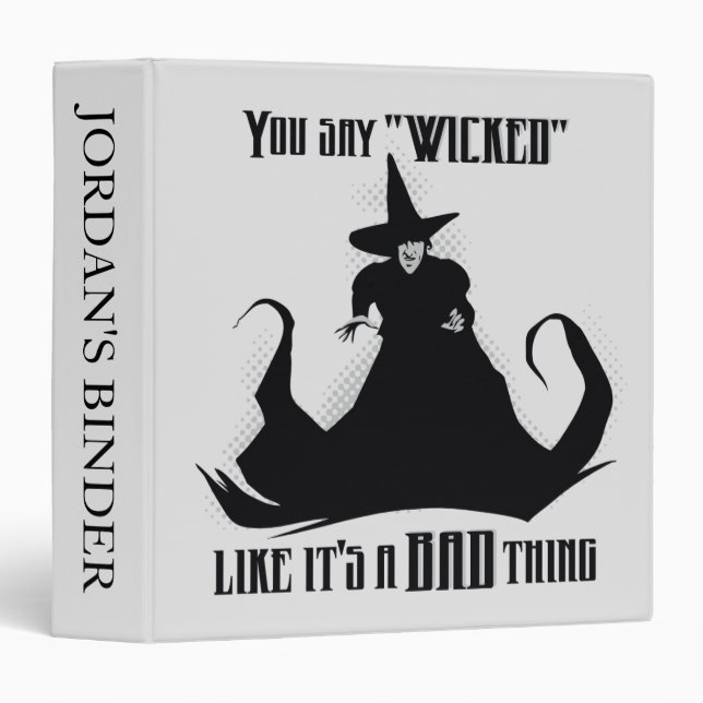 You Say "Wicked" Like It's A Bad Thing 3 Ring Binder (Front/Spine)