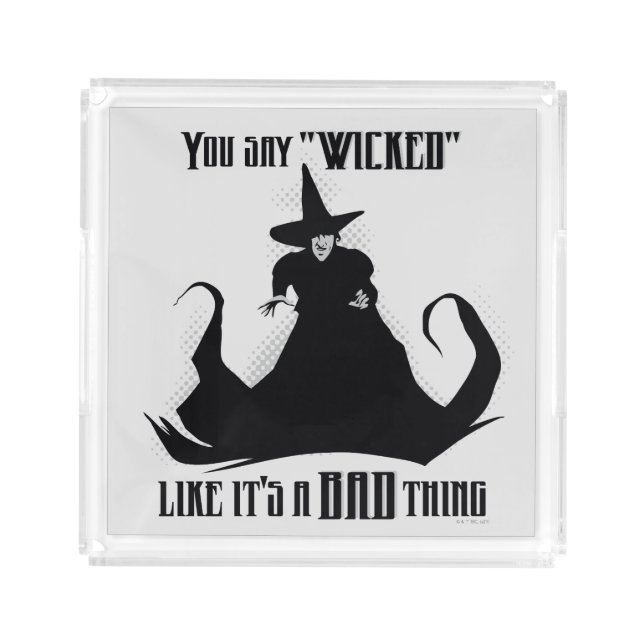 You Say "Wicked" Like It's A Bad Thing Acrylic Tray (Front)