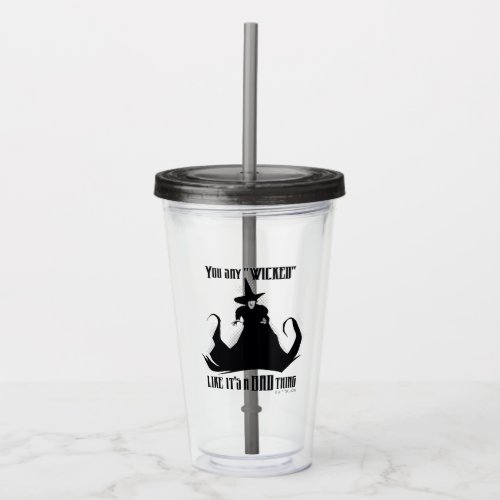 You Say Wicked Like Its A Bad Thing Acrylic Tumbler