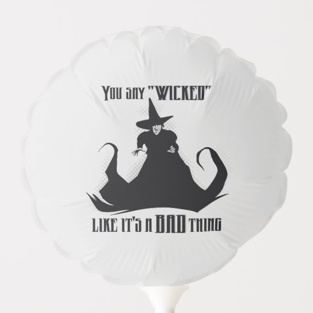 You Say "Wicked" Like It's A Bad Thing Balloon (Front)