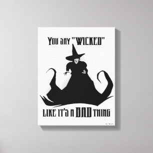 You Say "Wicked" Like It's A Bad Thing Canvas Print