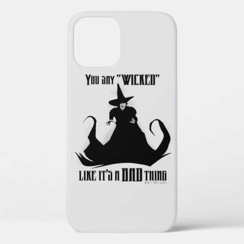 You Say Wicked Like Its A Bad Thing iPhone 12 Case