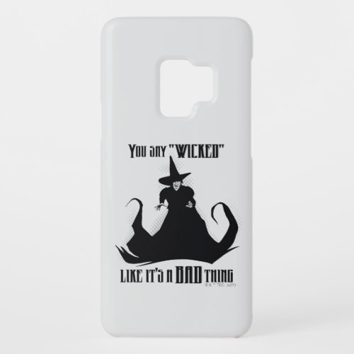 You Say Wicked Like Its A Bad Thing Case_Mate Samsung Galaxy S9 Case
