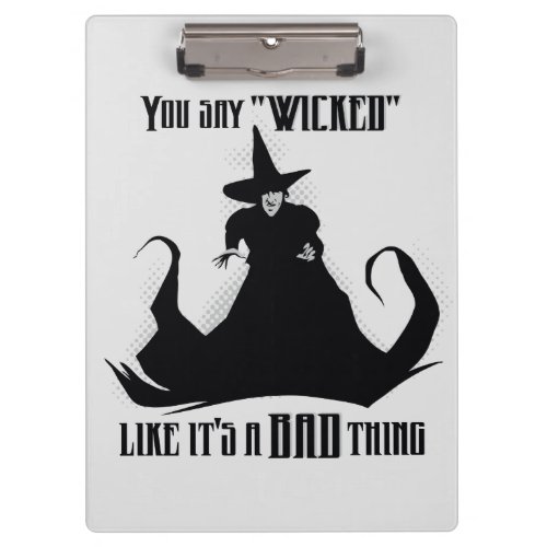 You Say Wicked Like Its A Bad Thing Clipboard