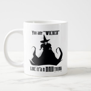 You Say "Wicked" Like It's A Bad Thing Giant Coffee Mug