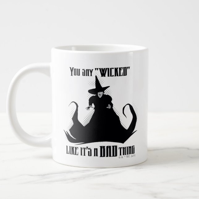 You Say "Wicked" Like It's A Bad Thing Giant Coffee Mug (Left)