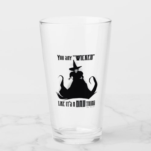 You Say Wicked Like Its A Bad Thing Glass