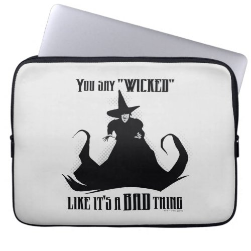 You Say Wicked Like Its A Bad Thing Laptop Sleeve