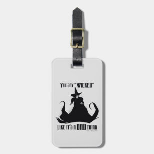 You Say "Wicked" Like It's A Bad Thing Luggage Tag