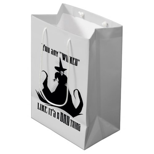 You Say Wicked Like Its A Bad Thing Medium Gift Bag