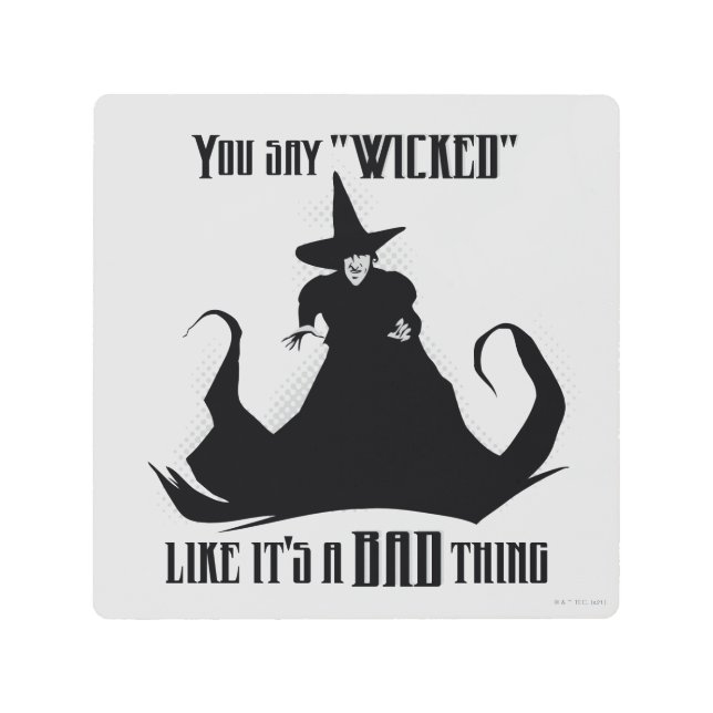 You Say "Wicked" Like It's A Bad Thing Metal Print (Front)