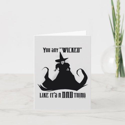 You Say Wicked Like Its A Bad Thing Note Card