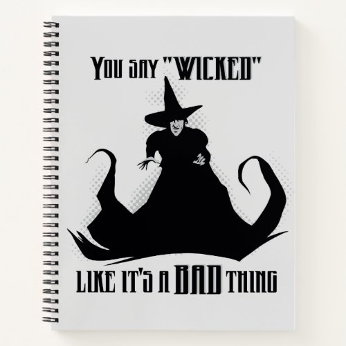 You Say Wicked Like Its A Bad Thing Notebook