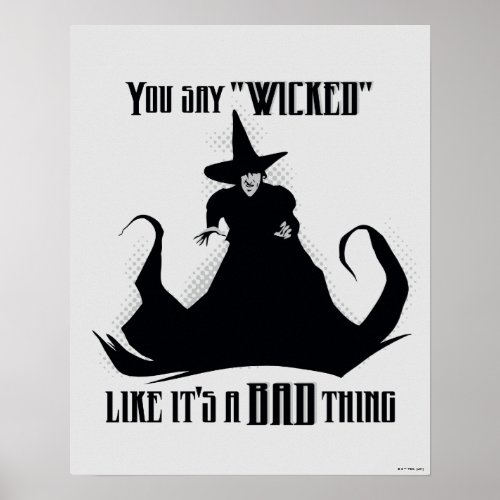 You Say Wicked Like Its A Bad Thing Poster
