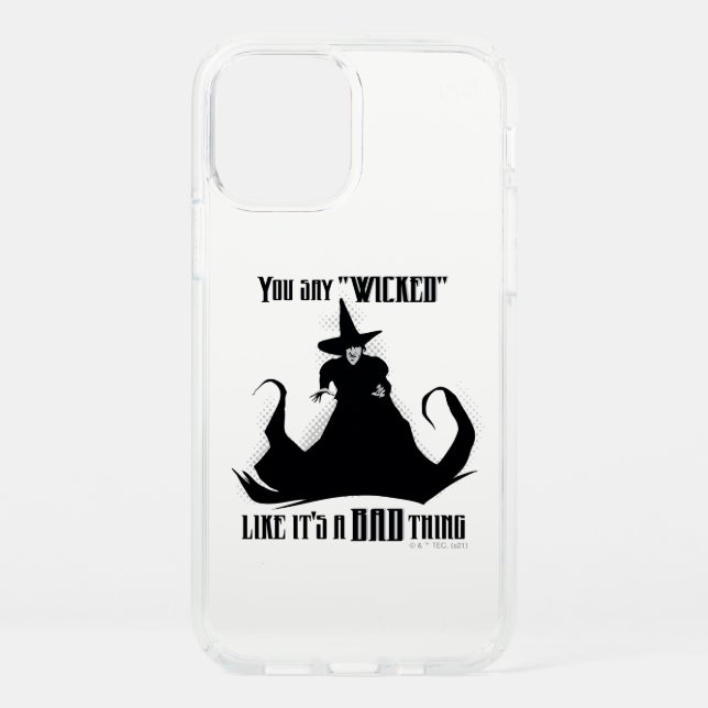 You Say "Wicked" Like It's A Bad Thing Speck iPhone 12 Case (Front)