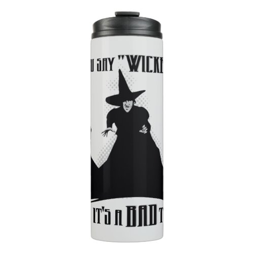 You Say Wicked Like Its A Bad Thing Thermal Tumbler