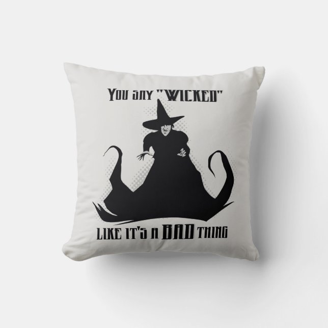 You Say "Wicked" Like It's A Bad Thing Throw Pillow (Front)