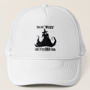 You Say "Wicked" Like It's A Bad Thing Trucker Hat