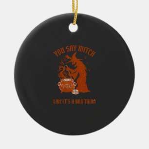 You Say Witch Halloween Magic Cauldron Ceramic Ornament