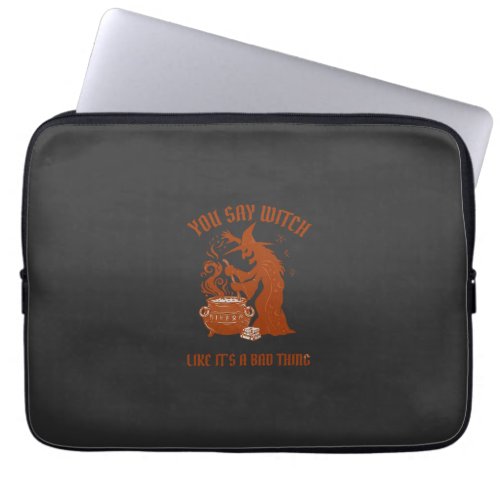 You Say Witch Halloween Magic Cauldron Laptop Sleeve