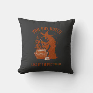You Say Witch Halloween Magic Cauldron Throw Pillow
