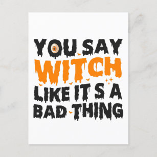 You Say Witch like it's a Bad Thing Halloween Gift Postcard