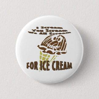You Scream I Scream We All Scream Button