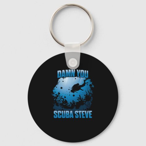 You Scuba Steve Diving Ocean Funny Gift Keychain