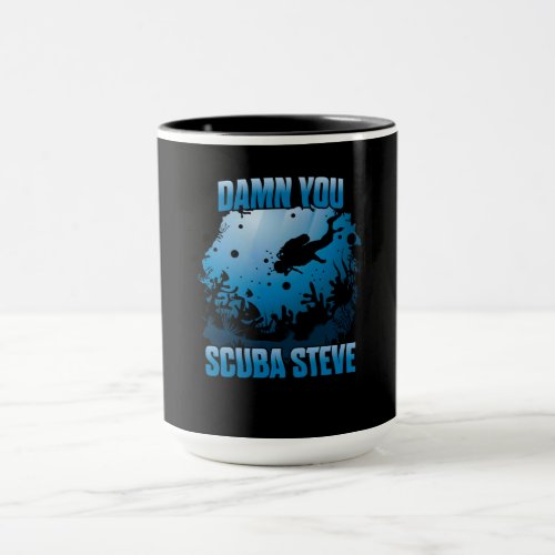 You Scuba Steve Diving Ocean Funny Gift Mug