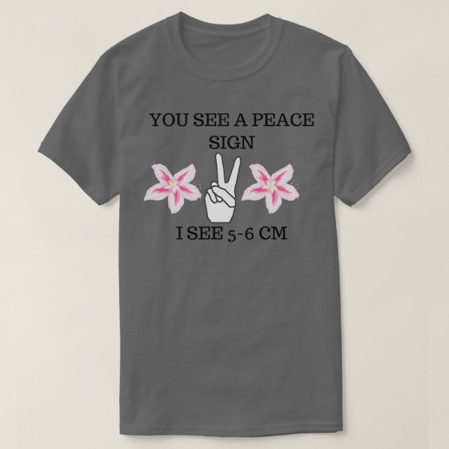 You see a peace sign I see 56cm 1 T-Shirt (Design Front)