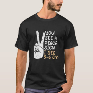 You see a Peace sign I see 5 6 cm midwife 1 T-Shirt