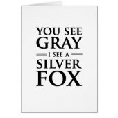 You See Gray, I See a Silver Fox (Front)