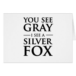 You See Gray, I See a Silver Fox Cards