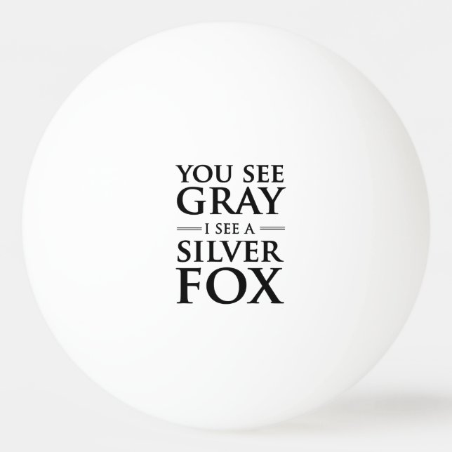 You See Gray, I See a Silver Fox Ping-Pong Ball (Front)