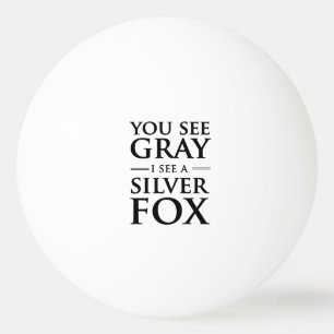 You See Gray, I See a Silver Fox Ping-Pong Ball