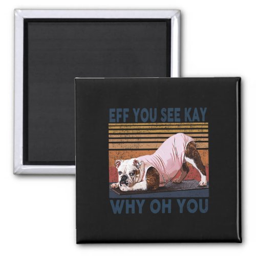 You See Kay Why Oh You Bulldog Yoga Retro Vintag Magnet