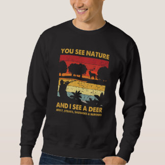 You See Nature But I See Deer Hunter Hunting Vinta Sweatshirt
