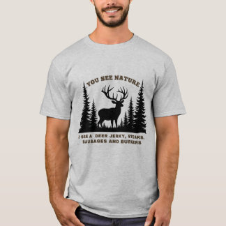 You See Nature, I See Deer Jerky Hunting ,Funny T-Shirt