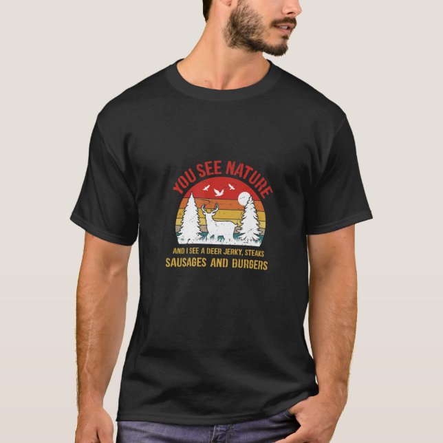 You See Nature I See Deer Jerky, Steaks, Sausages T-Shirt (Front)
