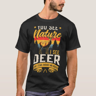 You See Nature I See Deer Sausage Deer Hunting Hun T-Shirt